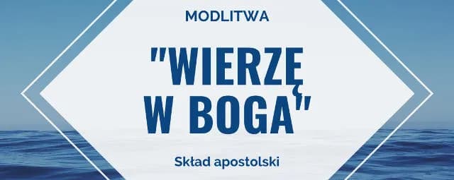 Jak brzmi modlitwa Skład Apostolski i dlaczego jest tak ważna?